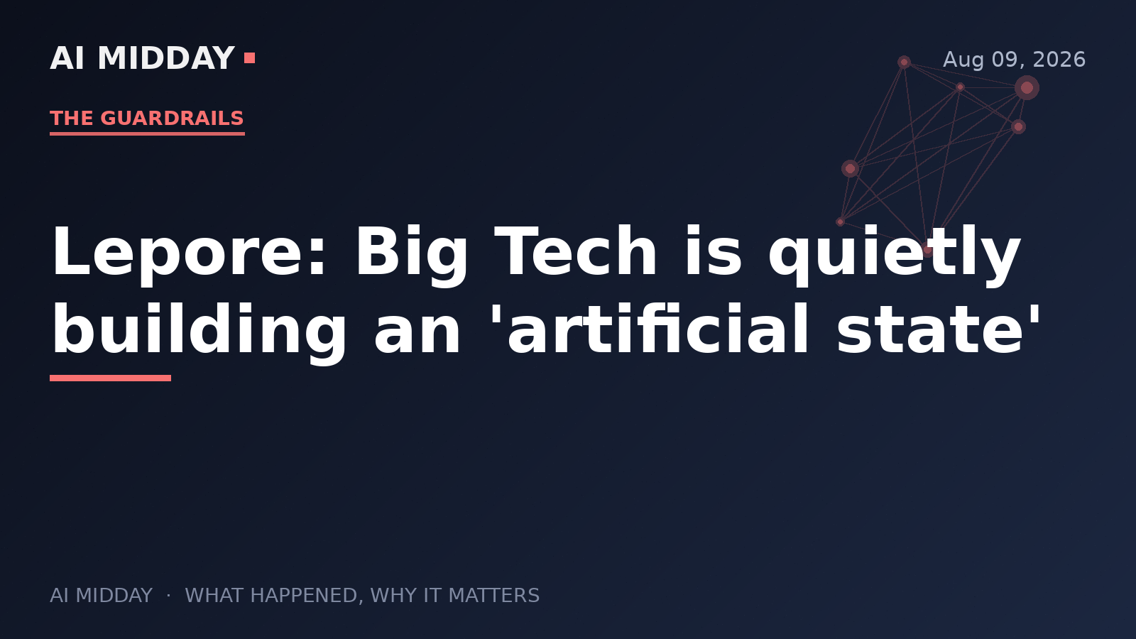 Lepore: Big Tech is quietly building an 'artificial state'