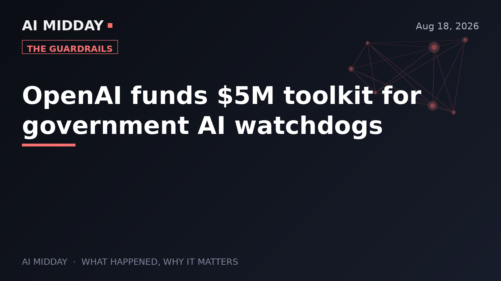 OpenAI funds $5M toolkit for government AI watchdogs
