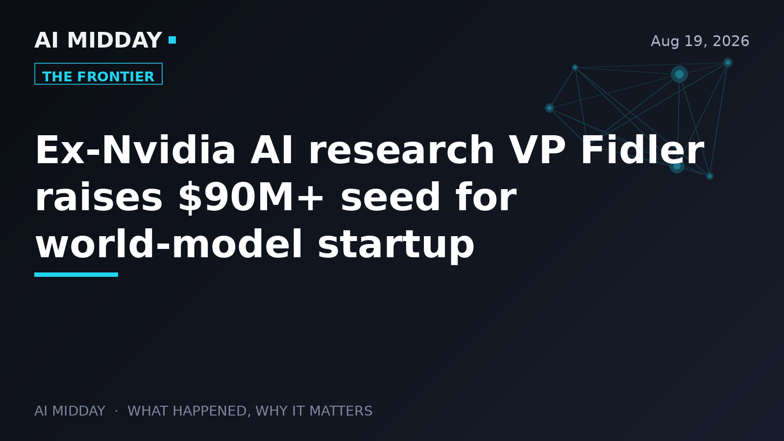 Ex-Nvidia AI research VP Fidler raises $90M+ seed for world-model startup