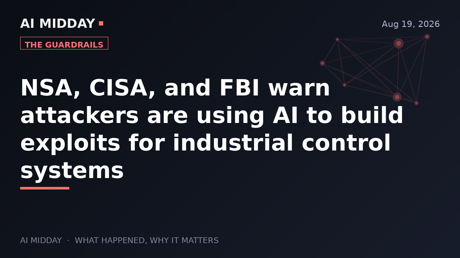 NSA, CISA, and FBI warn attackers are using AI to build exploits for industrial control systems