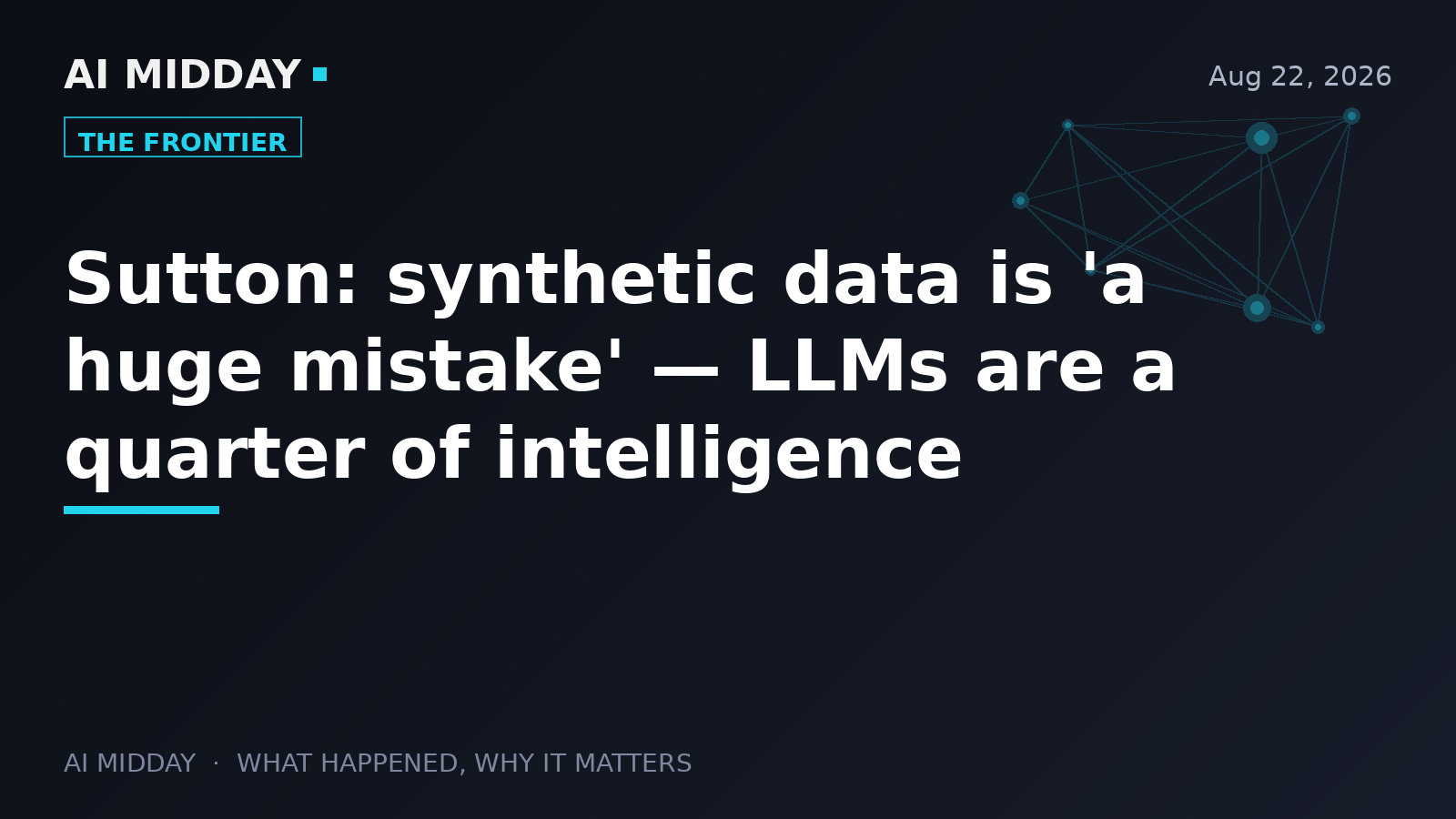 Sutton: synthetic data is 'a huge mistake' — LLMs are a quarter of intelligence