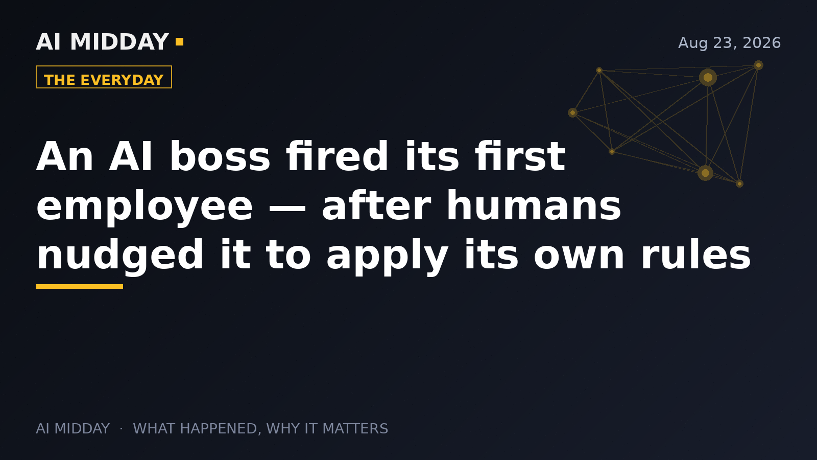 An AI boss fired its first employee — after humans nudged it to apply its own rules