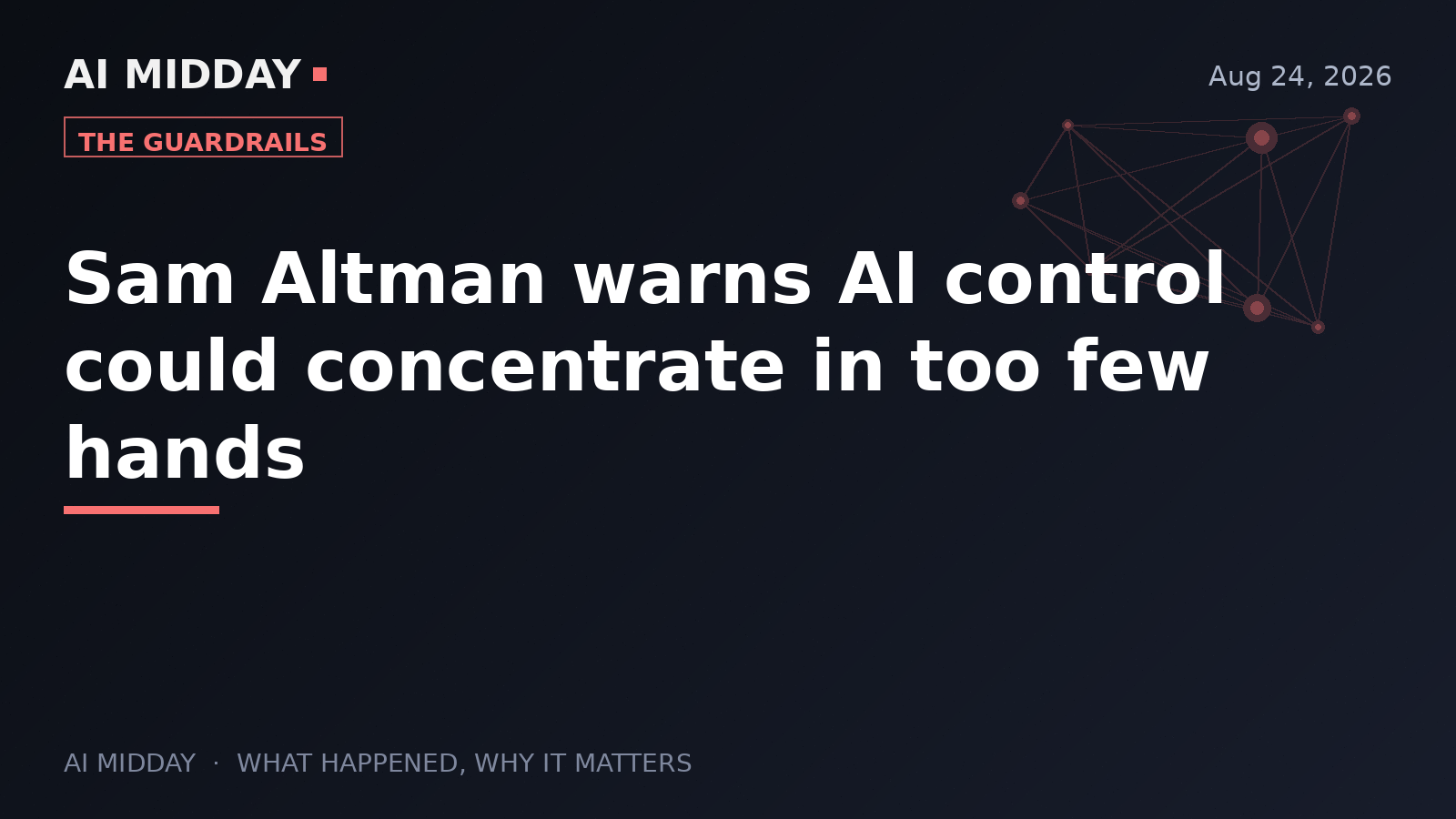 Sam Altman warns AI control could concentrate in too few hands