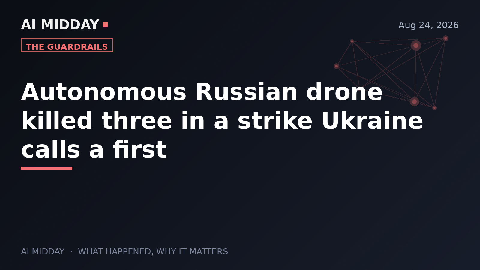 Autonomous Russian drone killed three in a strike Ukraine calls a first