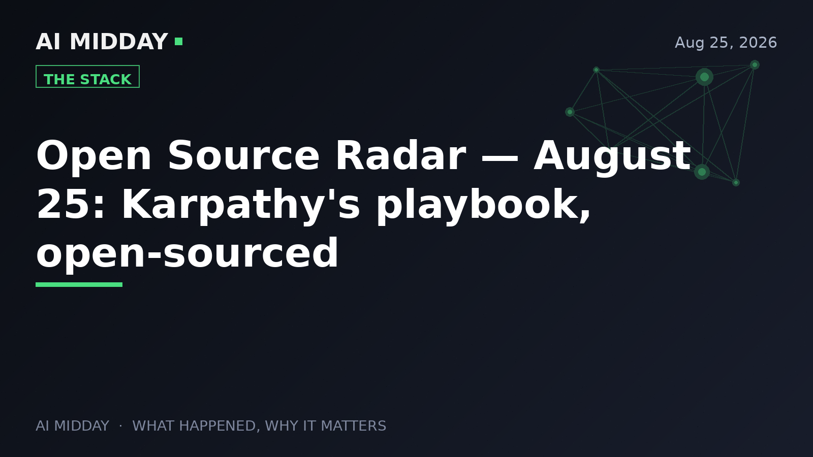 Open Source Radar — August 25: Karpathy's playbook, open-sourced