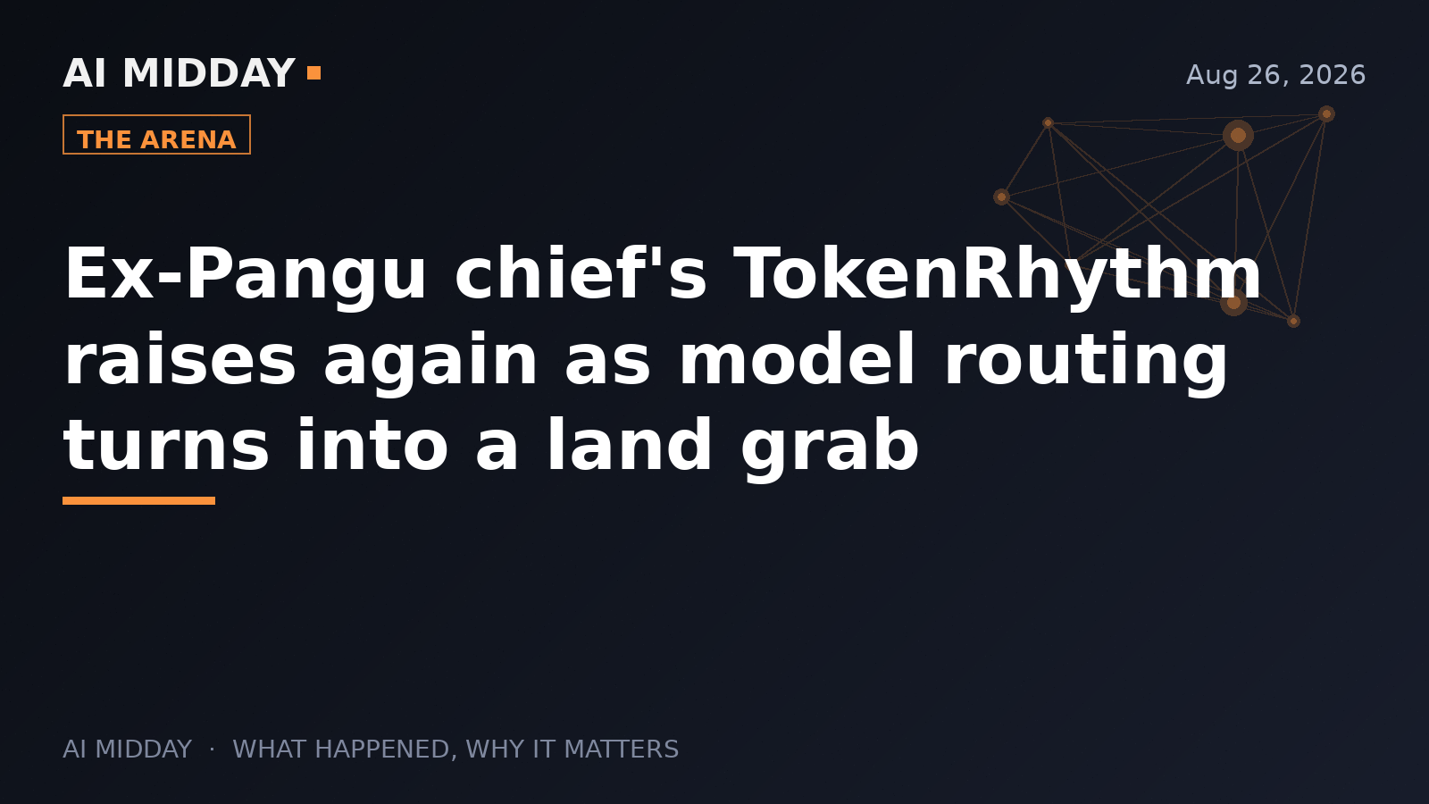 Ex-Pangu chief's TokenRhythm raises again as model routing turns into a land grab