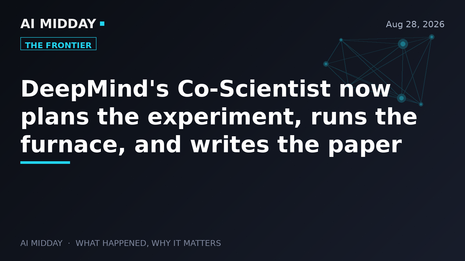 DeepMind's Co-Scientist now plans the experiment, runs the furnace, and writes the paper