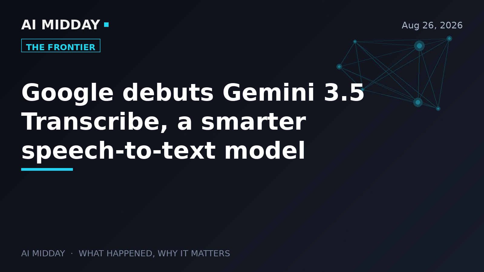 Google debuts Gemini 3.5 Transcribe, a smarter speech-to-text model