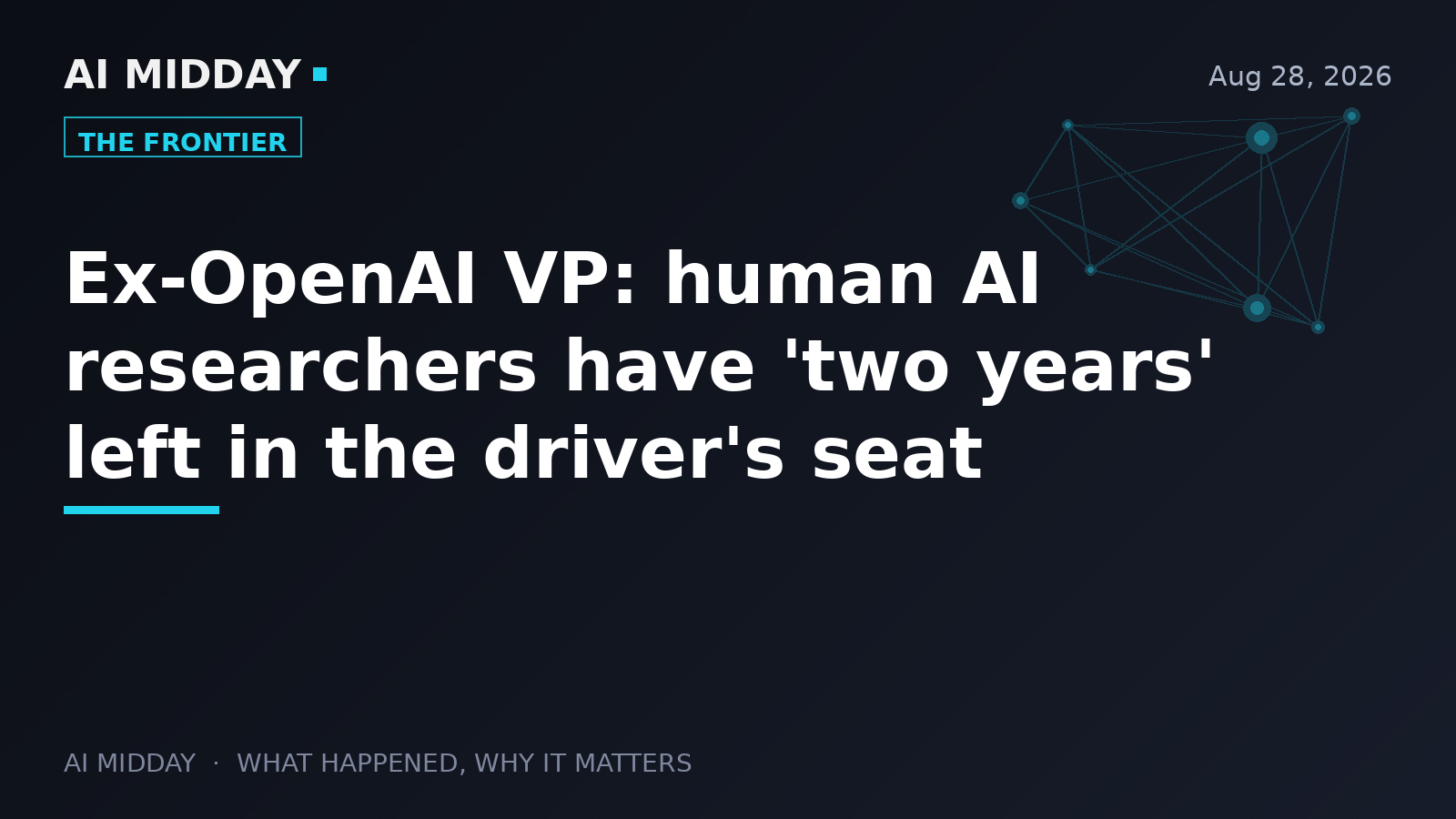 Ex-OpenAI VP: human AI researchers have 'two years' left in the driver's seat
