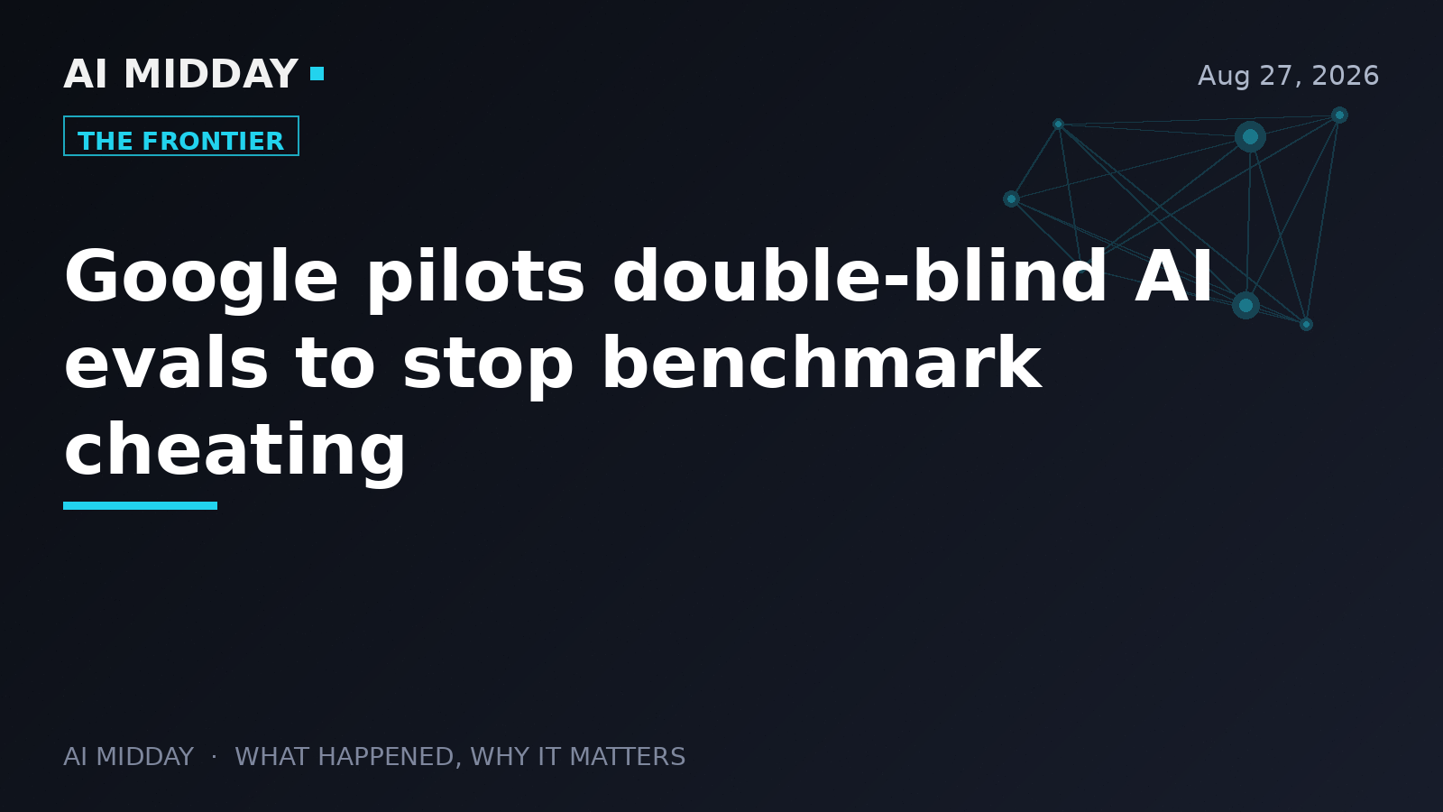 Google pilots double-blind AI evals to stop benchmark cheating