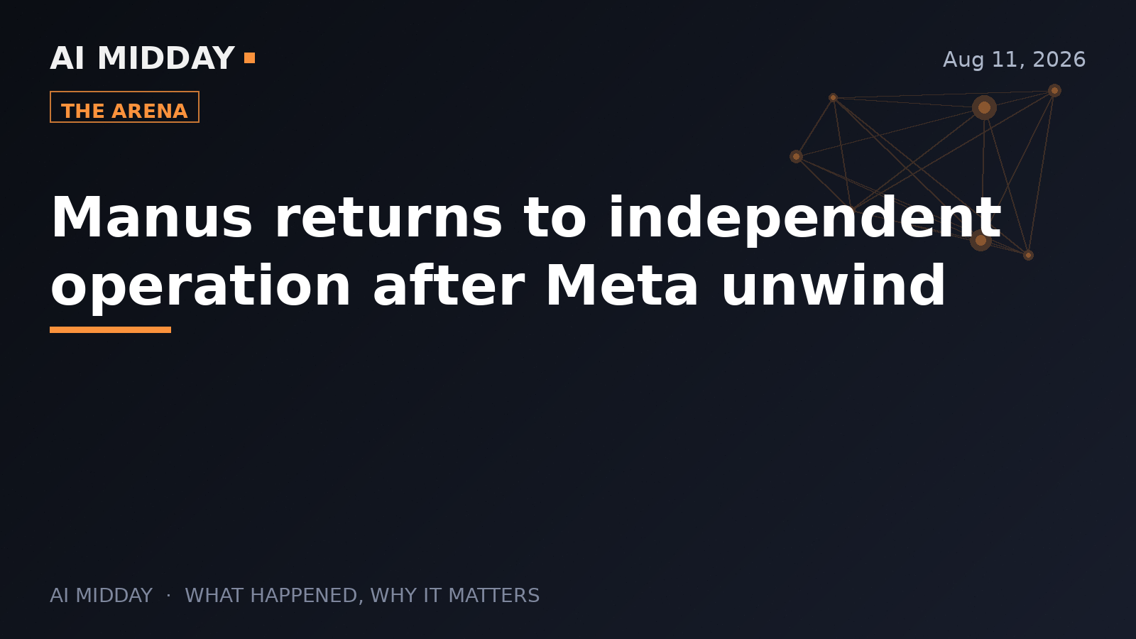 Manus returns to independent operation after Meta unwind