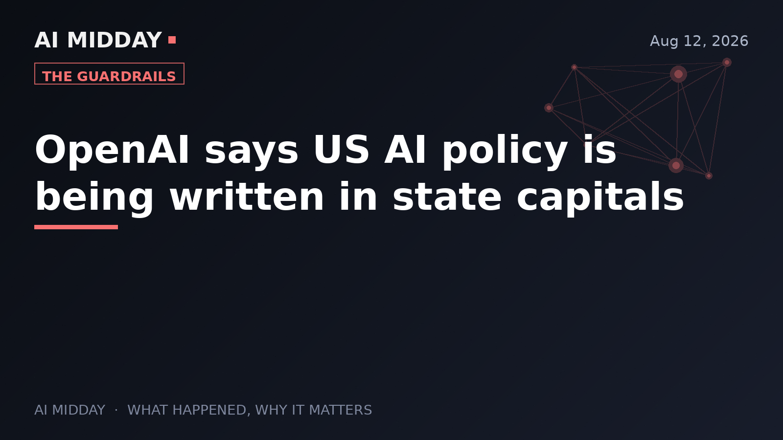 OpenAI says US AI policy is being written in state capitals