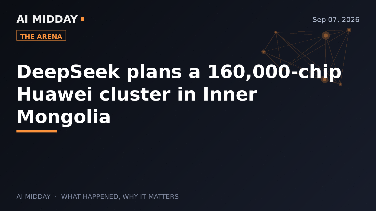 DeepSeek plans a 160,000-chip Huawei cluster in Inner Mongolia
