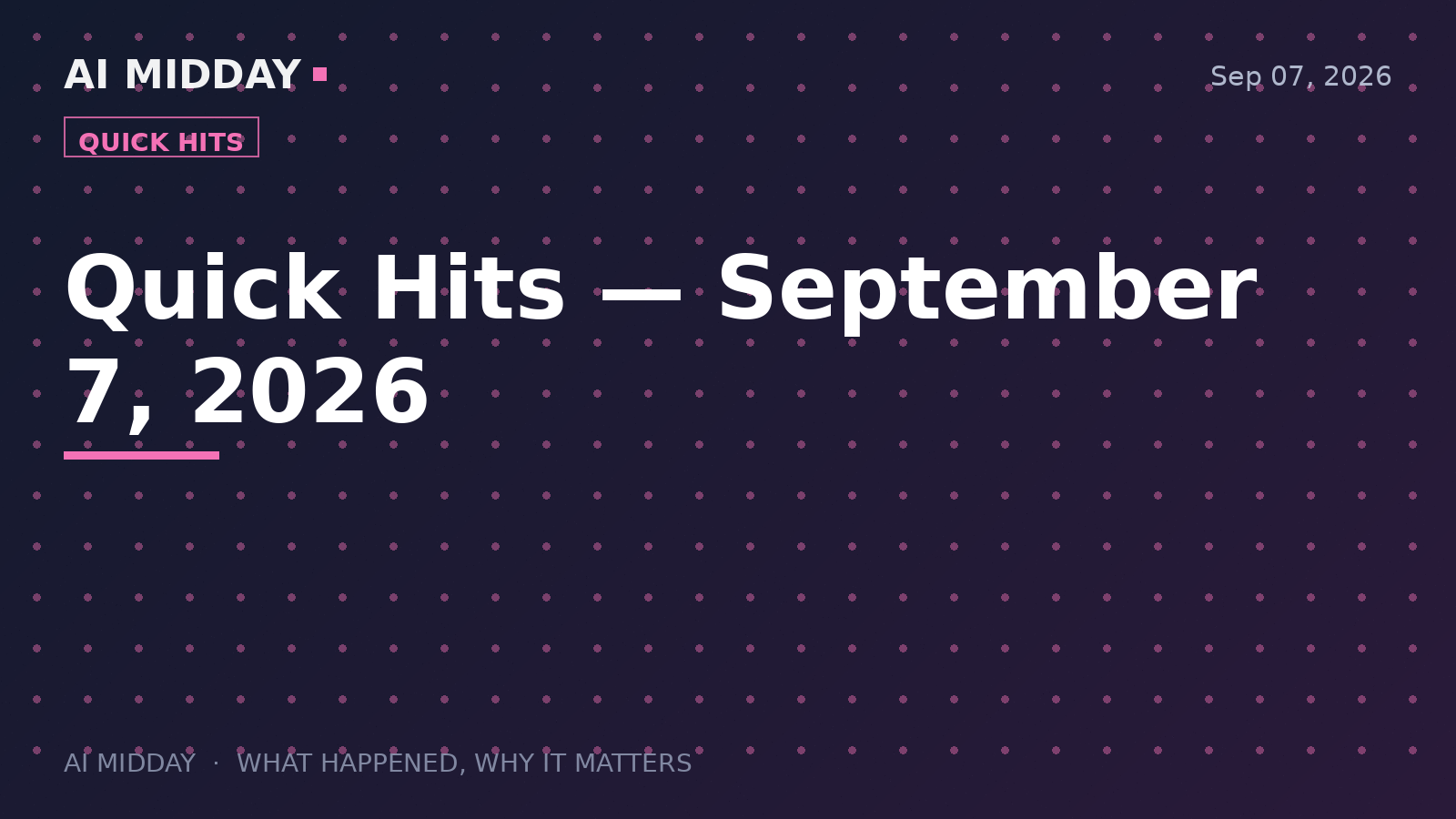 Quick Hits — September 7, 2026
