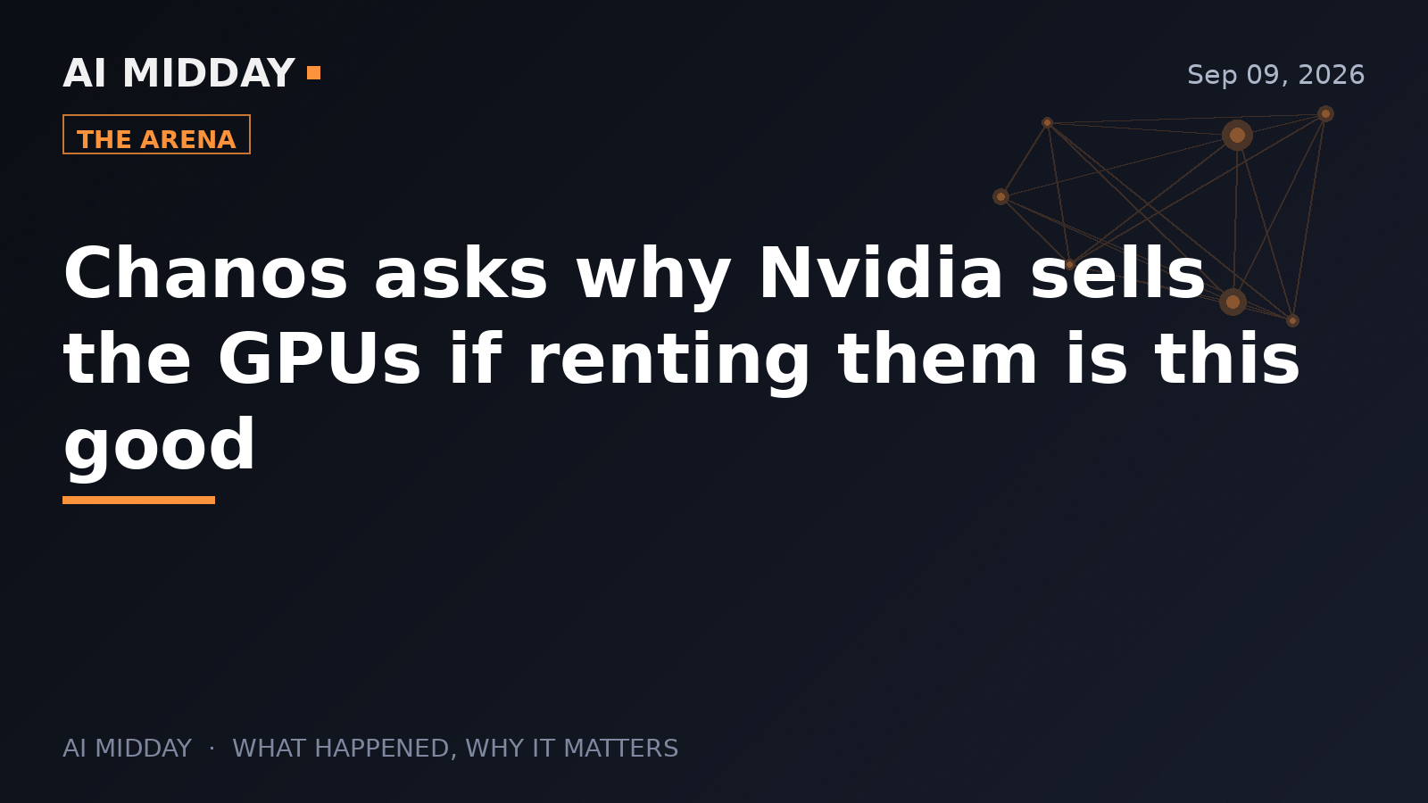 Chanos asks why Nvidia sells the GPUs if renting them is this good