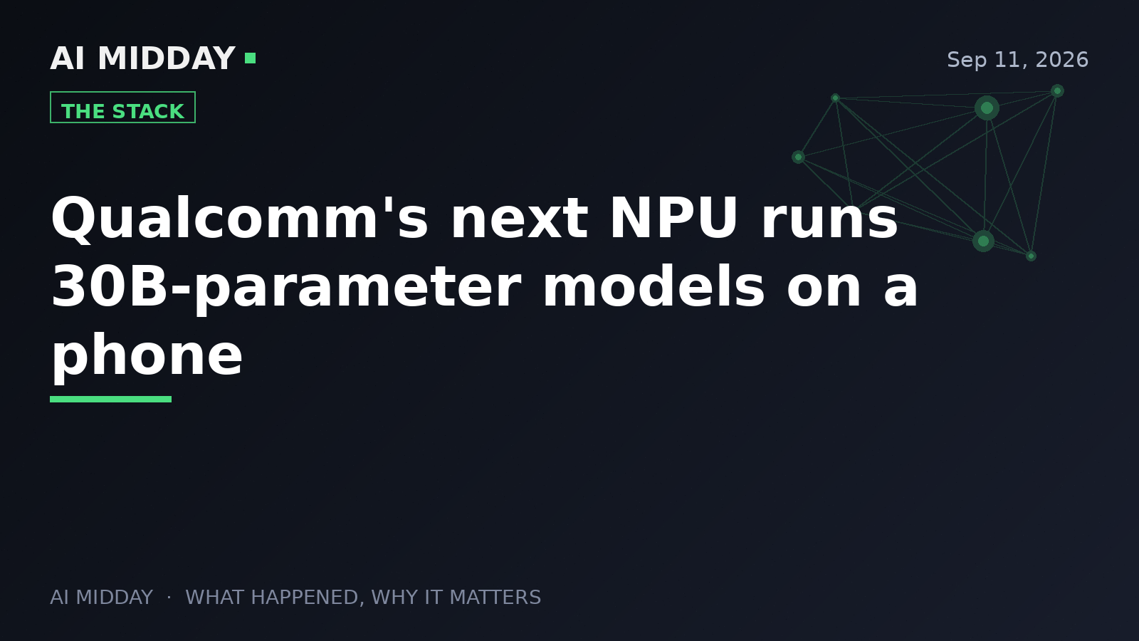Qualcomm's next NPU runs 30B-parameter models on a phone