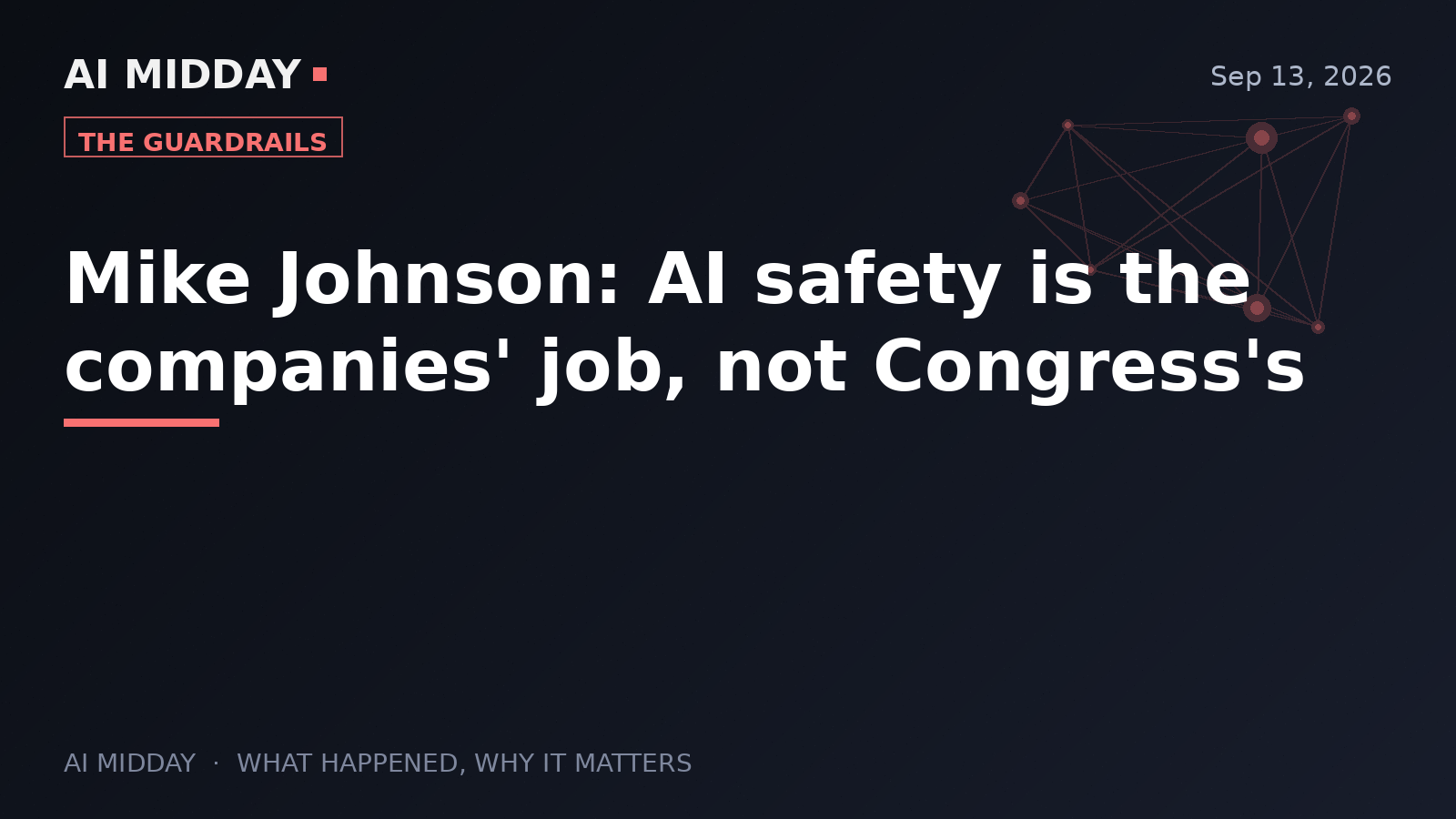 Mike Johnson: AI safety is the companies' job, not Congress's