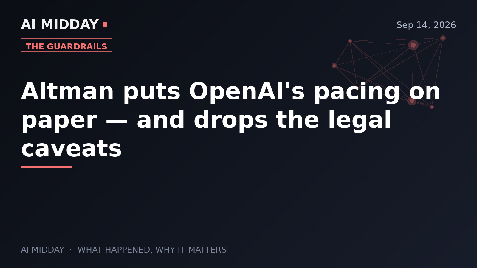Altman puts OpenAI's pacing on paper — and drops the legal caveats