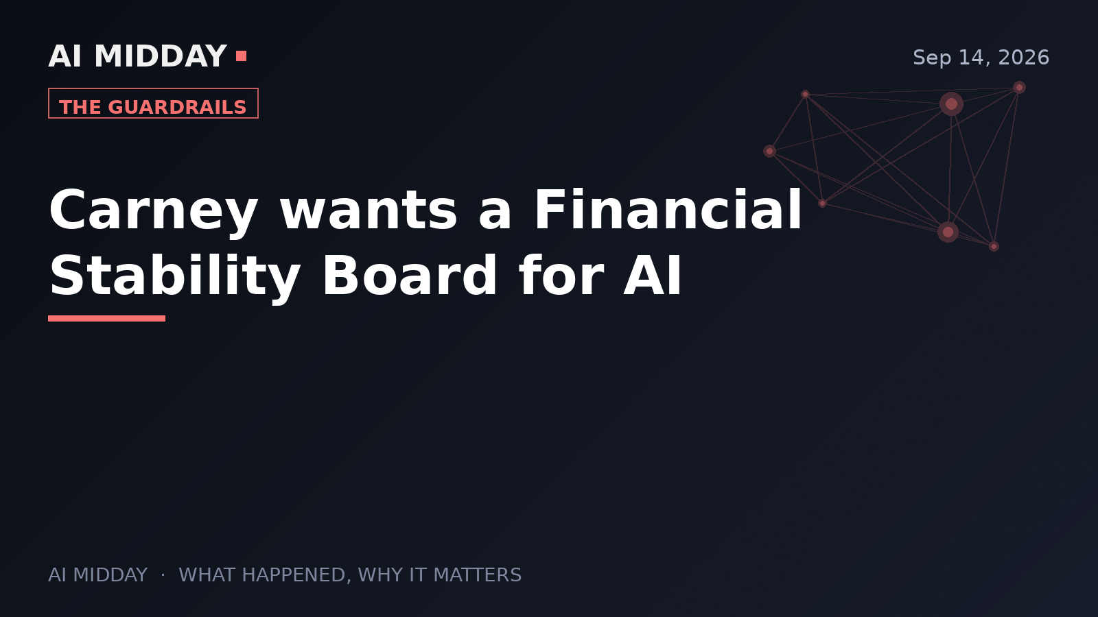 Carney wants a Financial Stability Board for AI