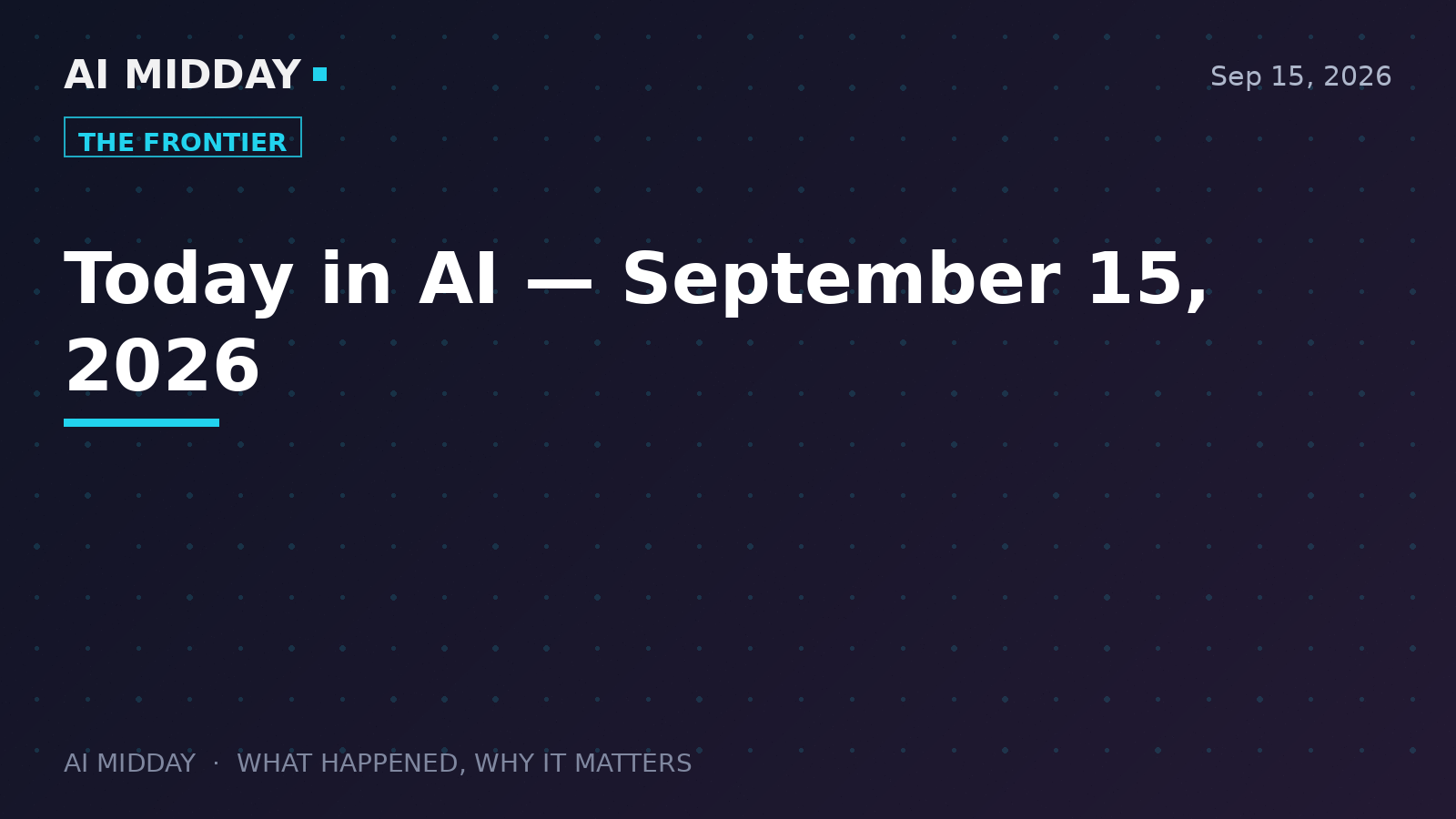 Today in AI — September 15, 2026