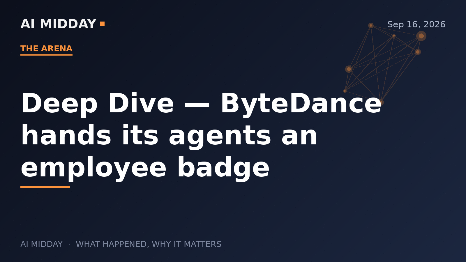 Deep Dive — ByteDance hands its agents an employee badge