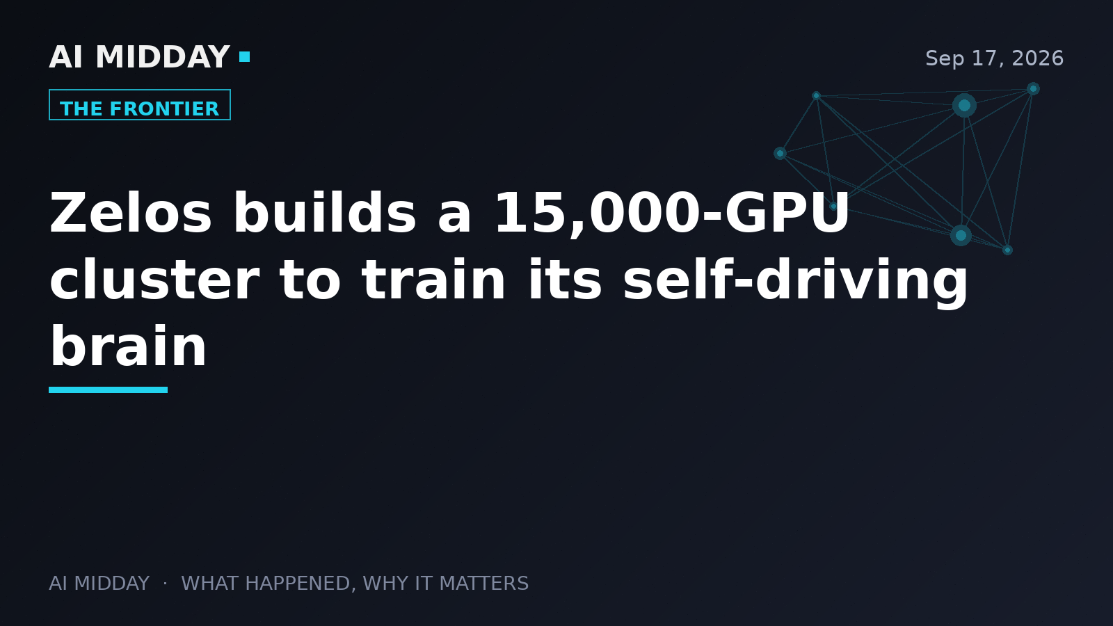 Zelos builds a 15,000-GPU cluster to train its self-driving brain