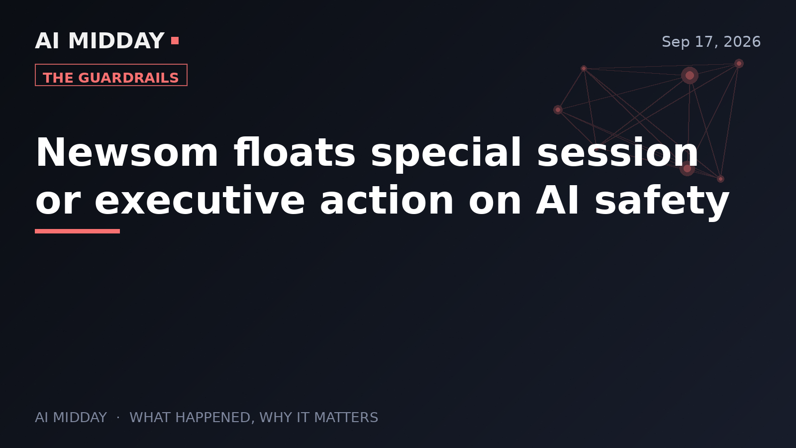 Newsom floats special session or executive action on AI safety