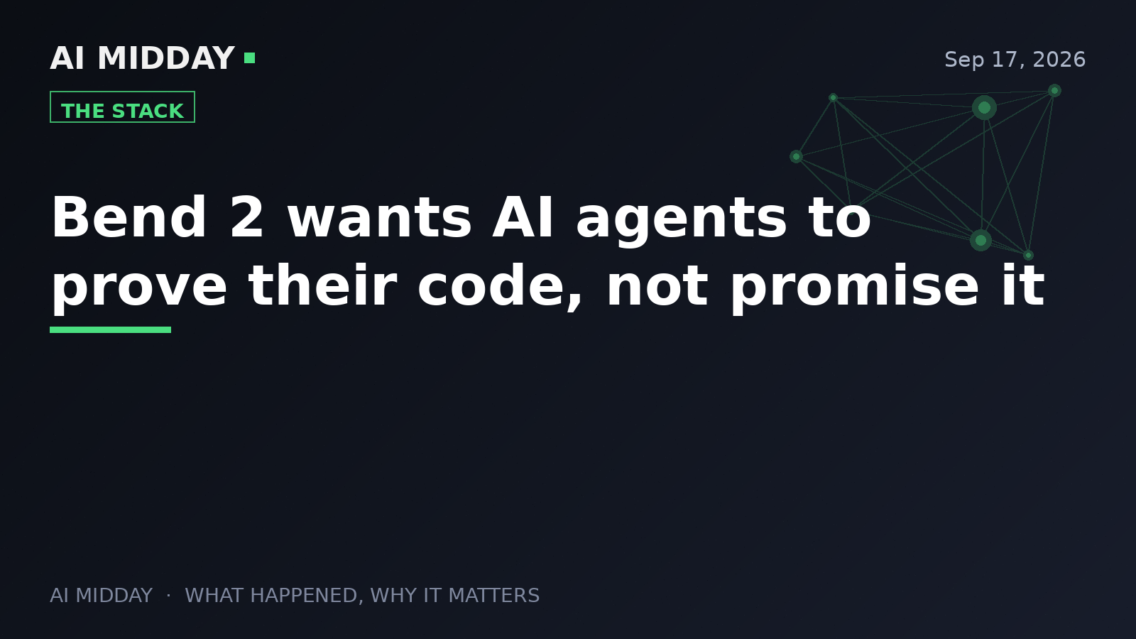 Bend 2 wants AI agents to prove their code, not promise it