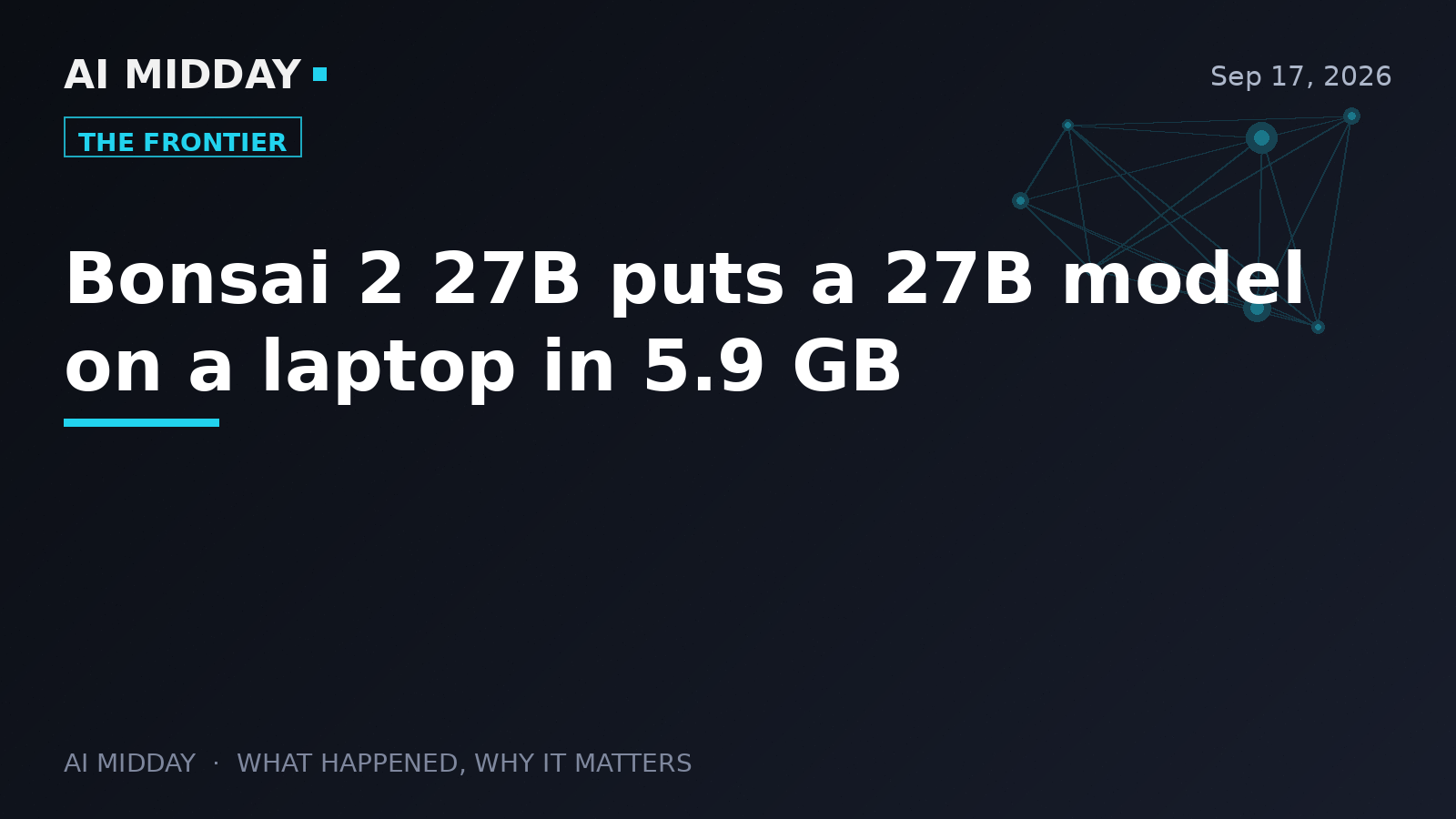 Bonsai 2 27B puts a 27B model on a laptop in 5.9 GB