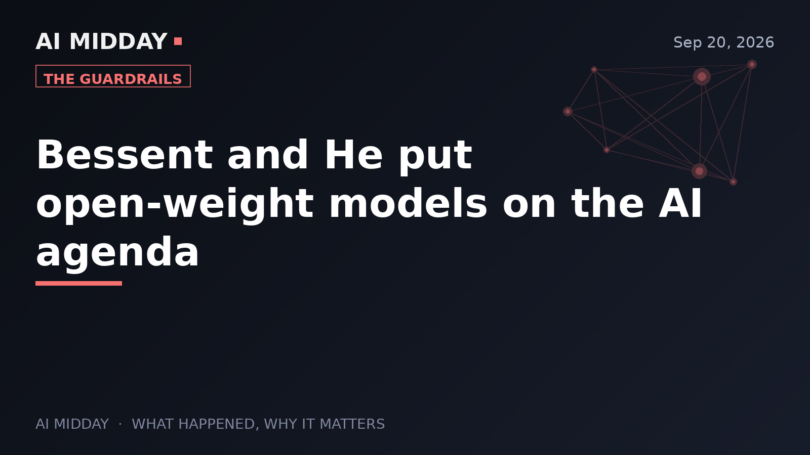 Bessent and He put open-weight models on the AI agenda