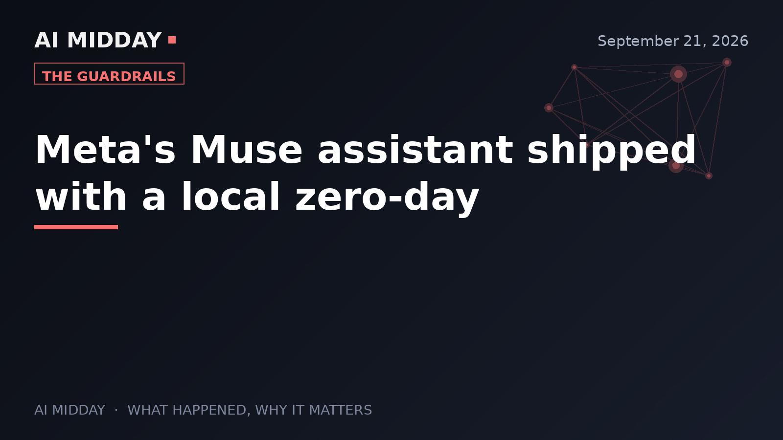 Meta's Muse assistant shipped with a local zero-day
