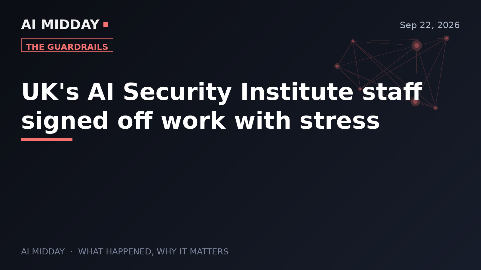 UK's AI Security Institute staff signed off work with stress