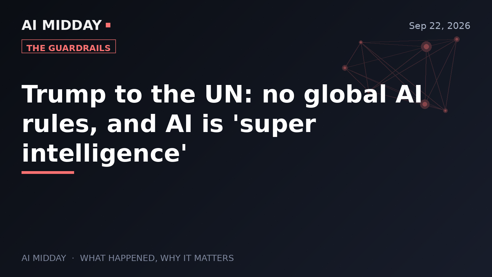 Trump to the UN: no global AI rules, and AI is 'super intelligence'