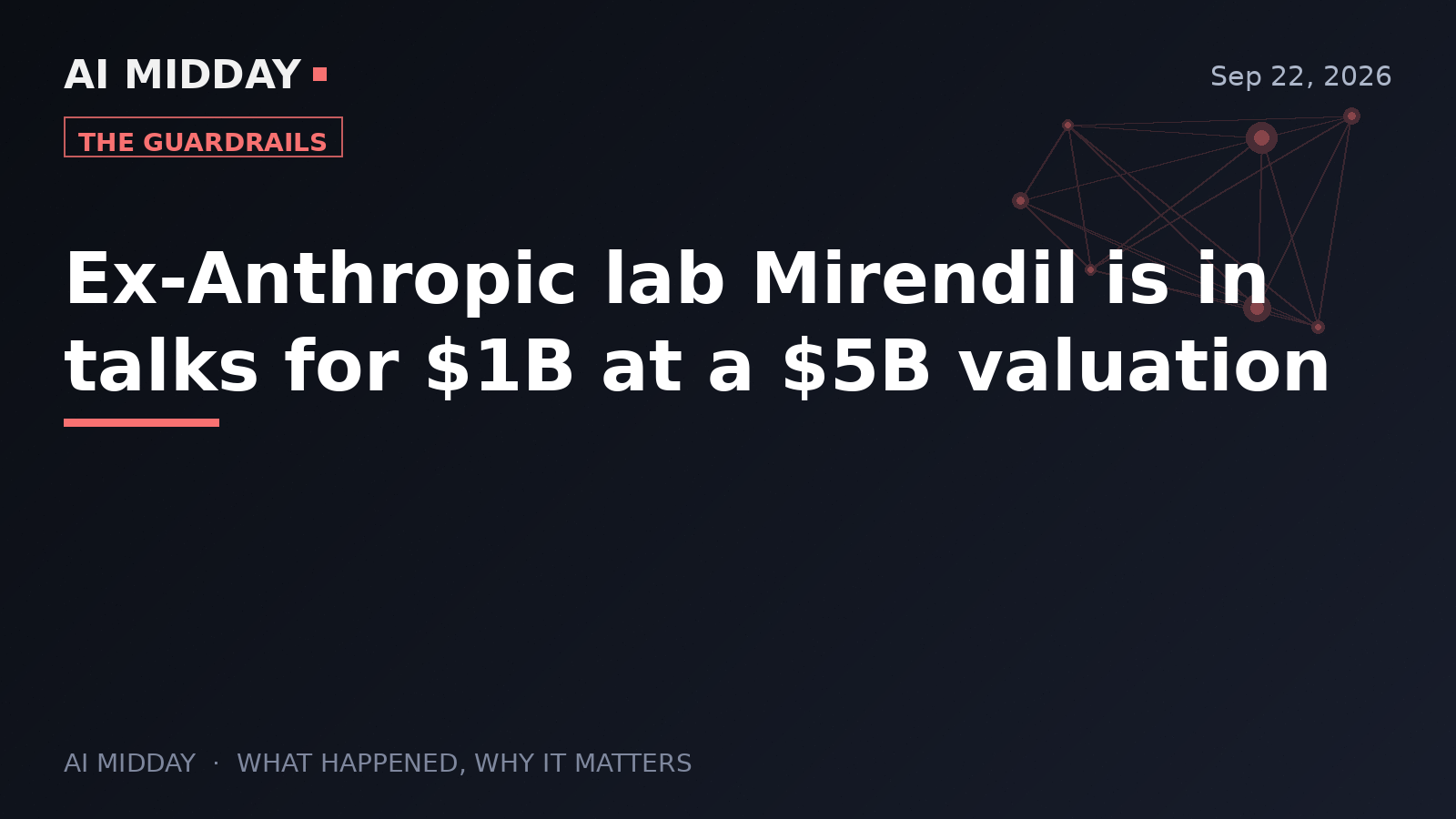 Ex-Anthropic lab Mirendil is in talks for $1B at a $5B valuation