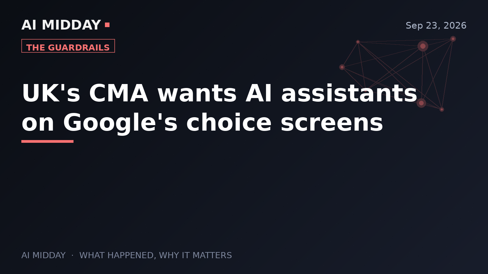 UK's CMA wants AI assistants on Google's choice screens