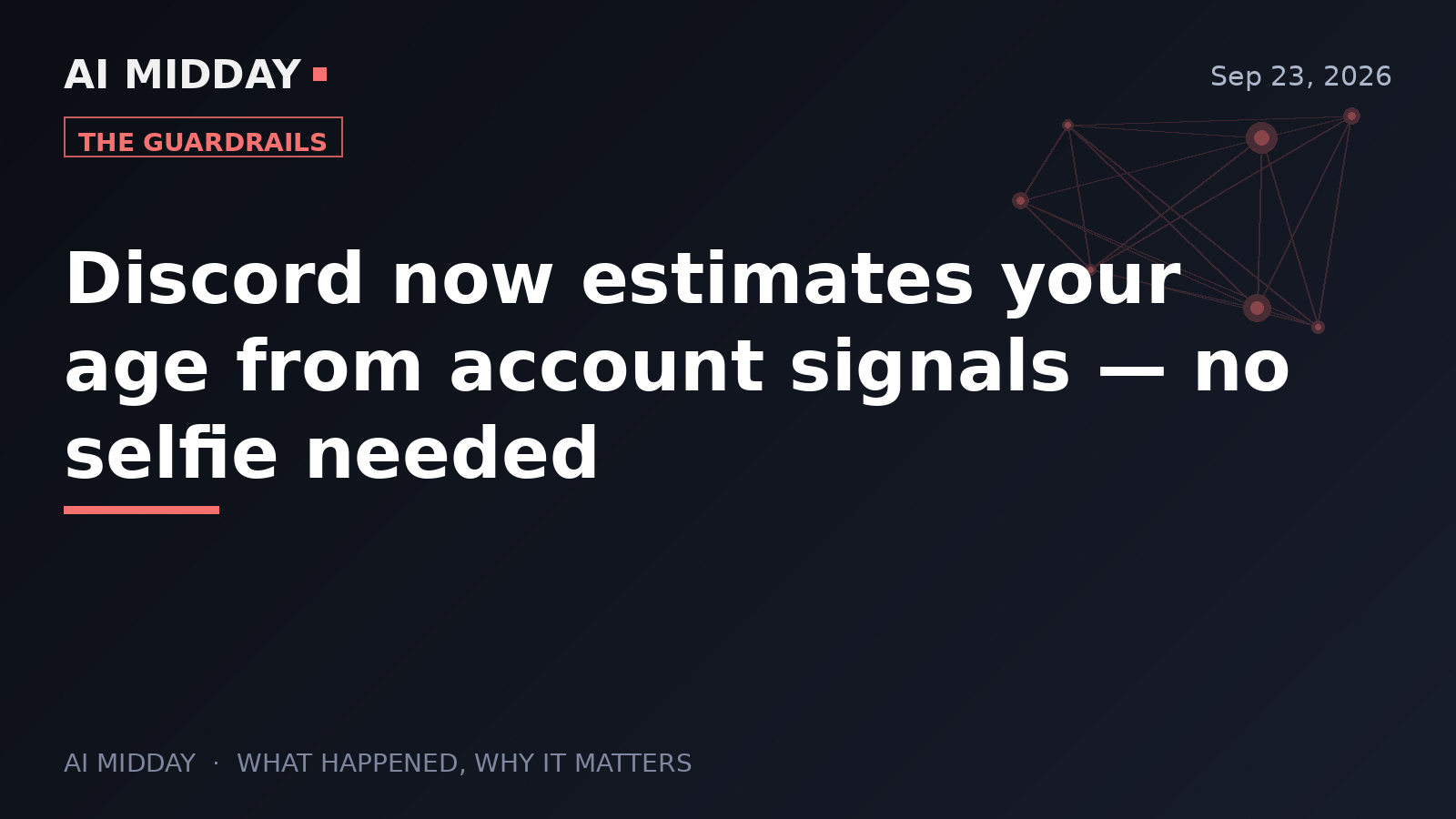 Discord now estimates your age from account signals — no selfie needed