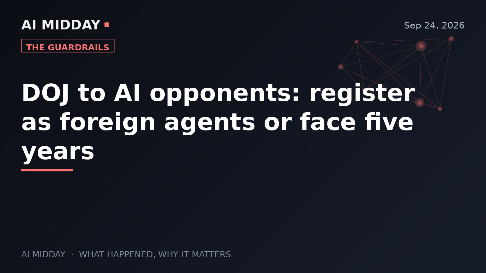 DOJ to AI opponents: register as foreign agents or face five years
