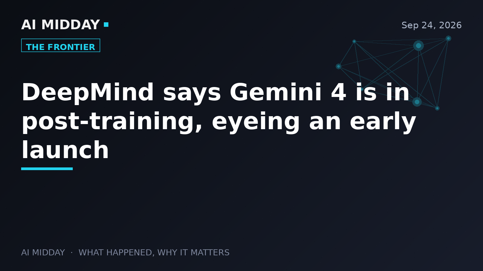 DeepMind says Gemini 4 is in post-training, eyeing an early launch