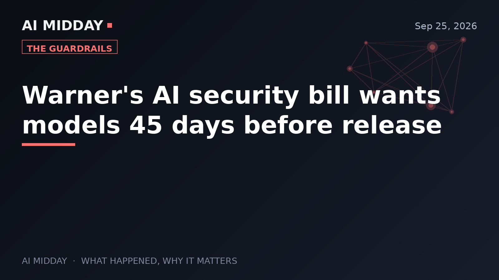 Warner's AI security bill wants models 45 days before release