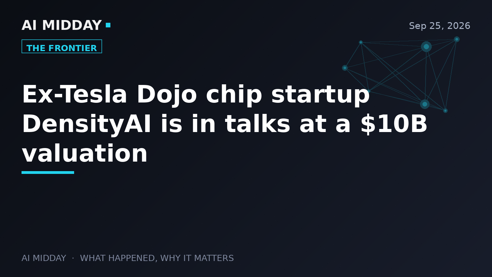 Ex-Tesla Dojo chip startup DensityAI is in talks at a $10B valuation