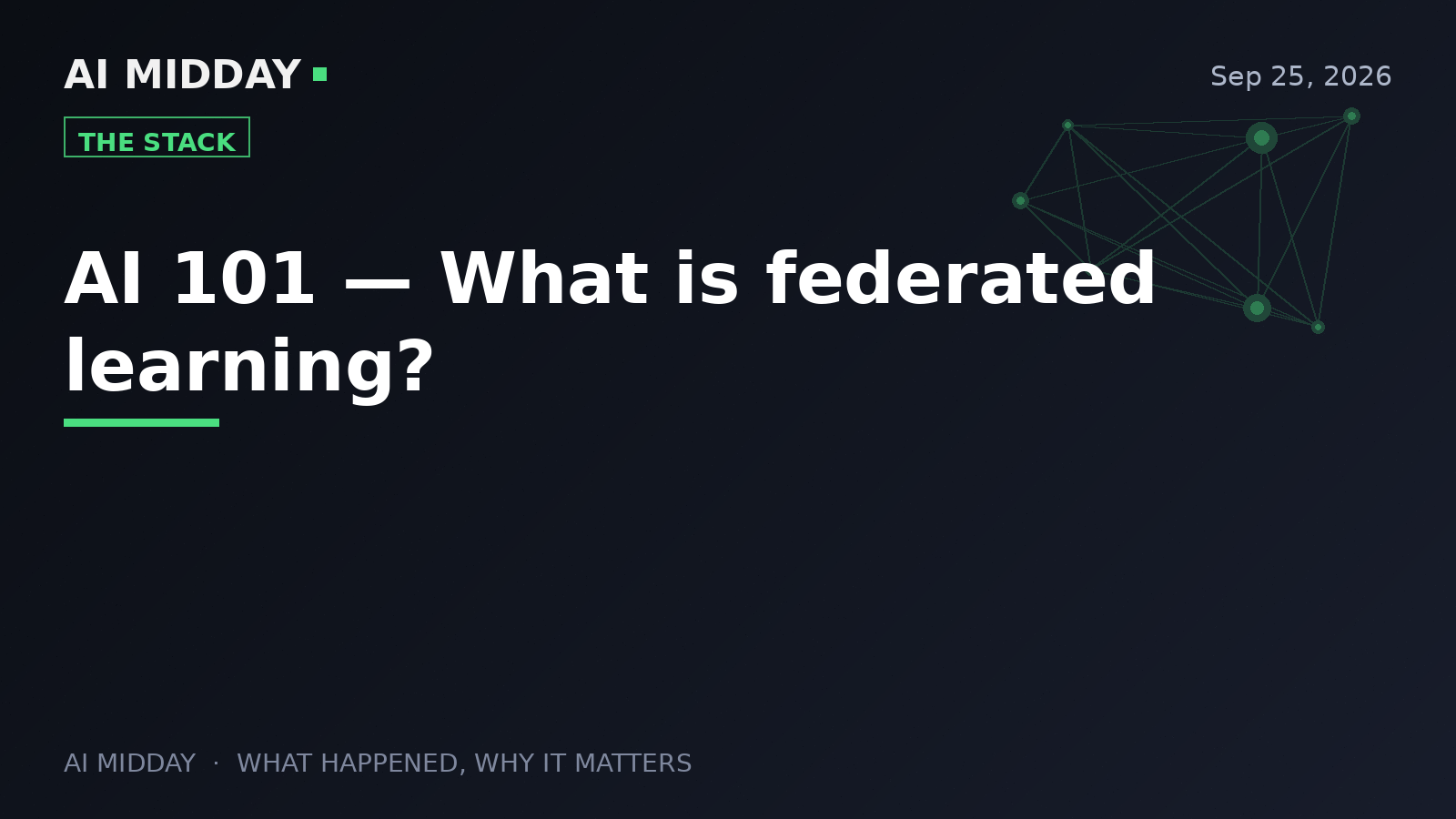AI 101 — What is federated learning?