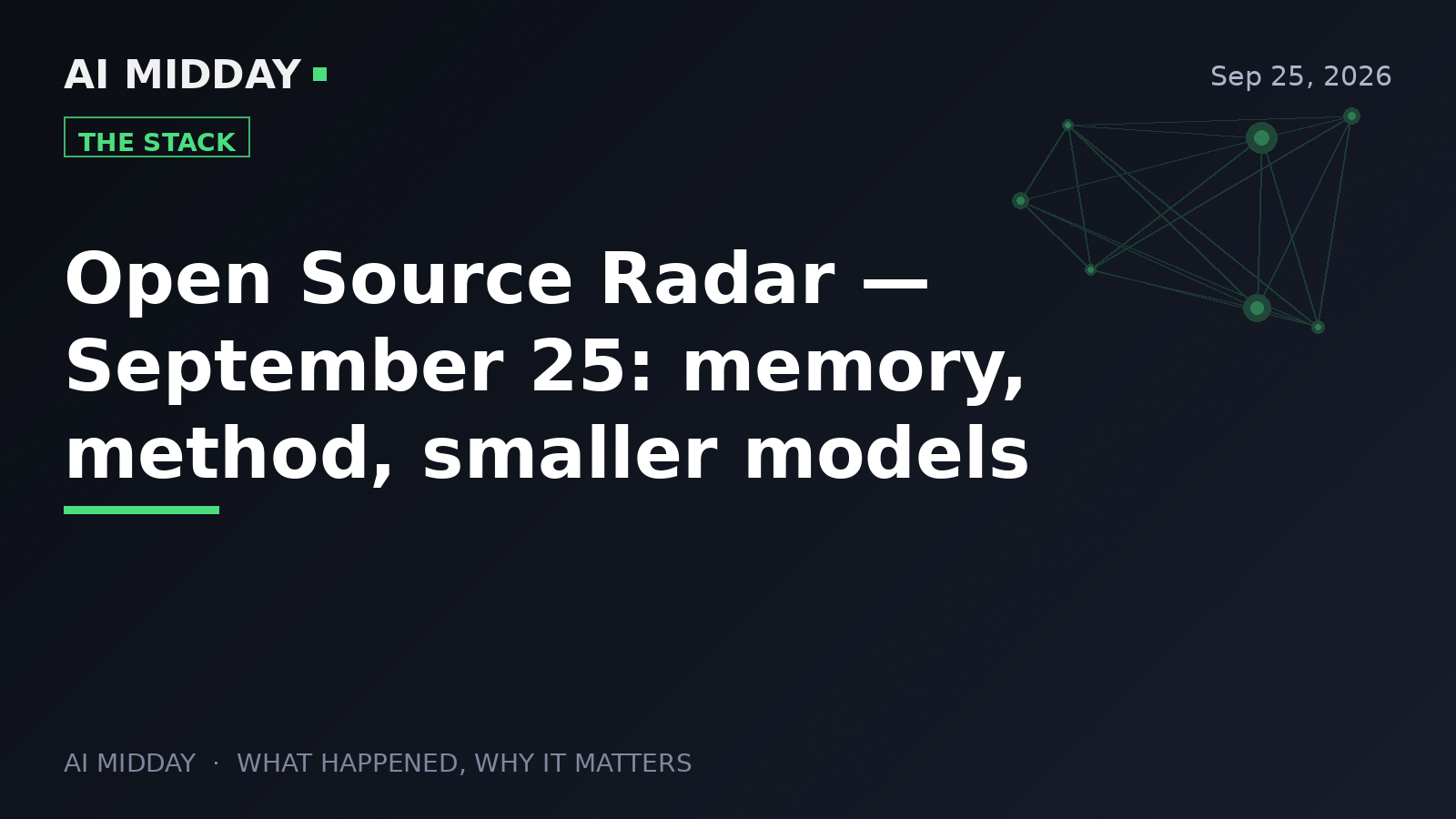 Open Source Radar — September 25: memory, method, smaller models
