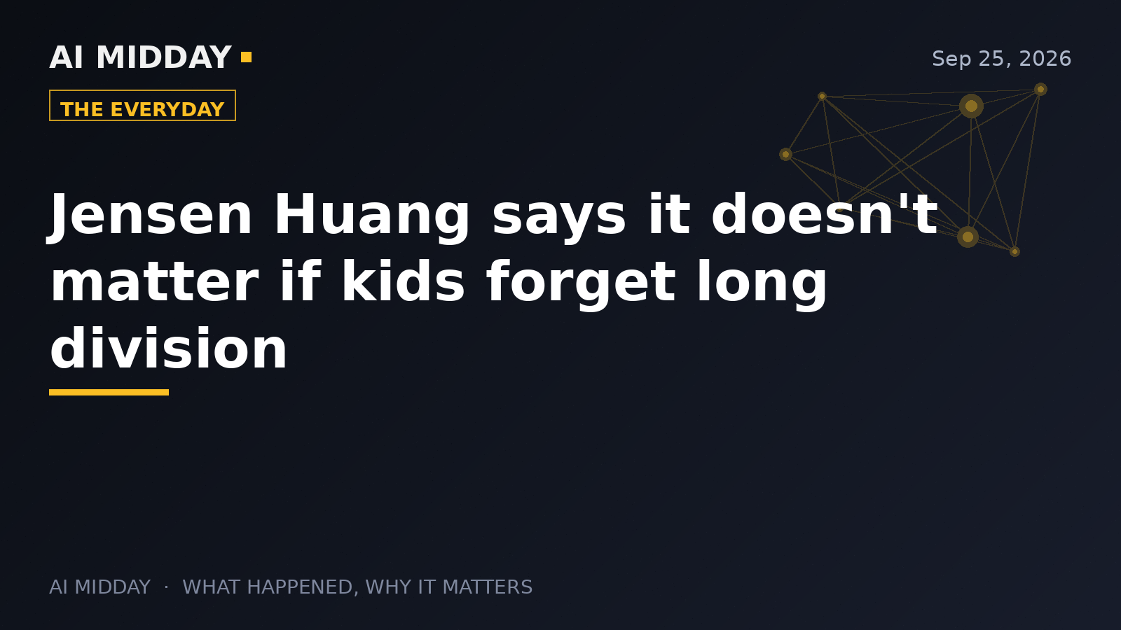 Jensen Huang says it doesn't matter if kids forget long division