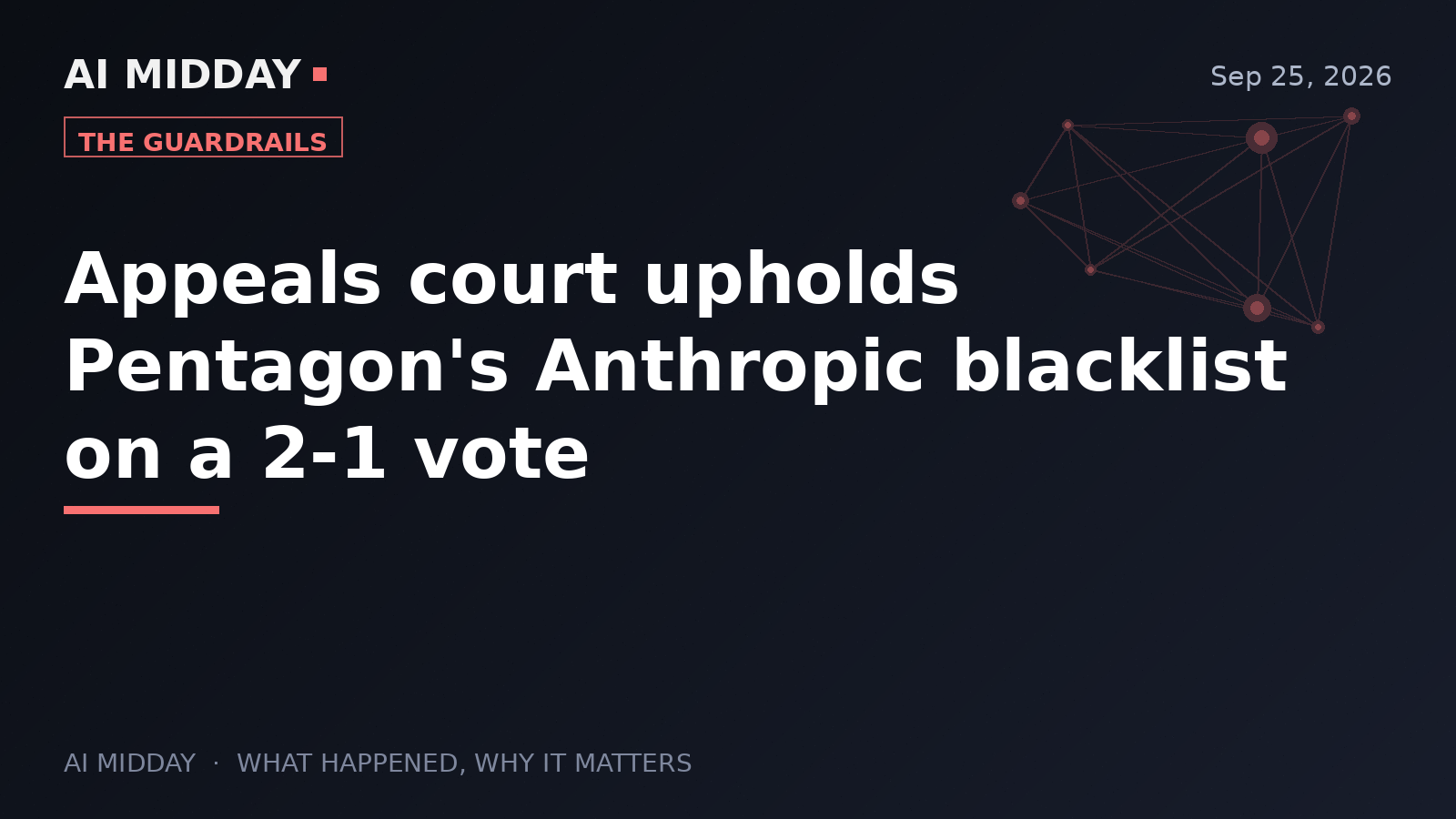 Appeals court upholds Pentagon's Anthropic blacklist on a 2-1 vote