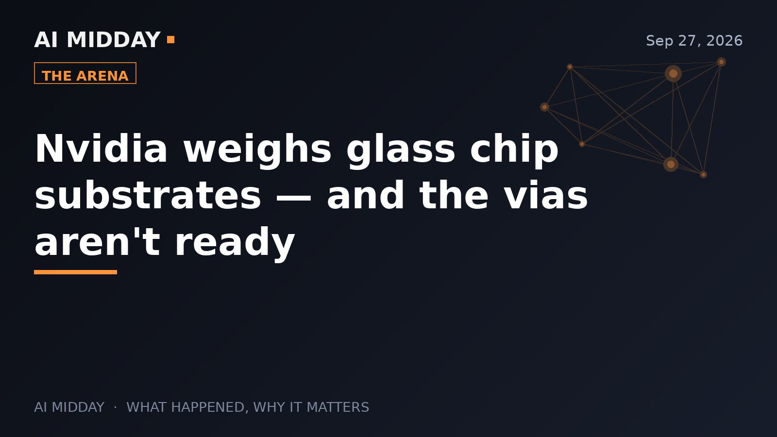 Nvidia weighs glass chip substrates — and the vias aren't ready