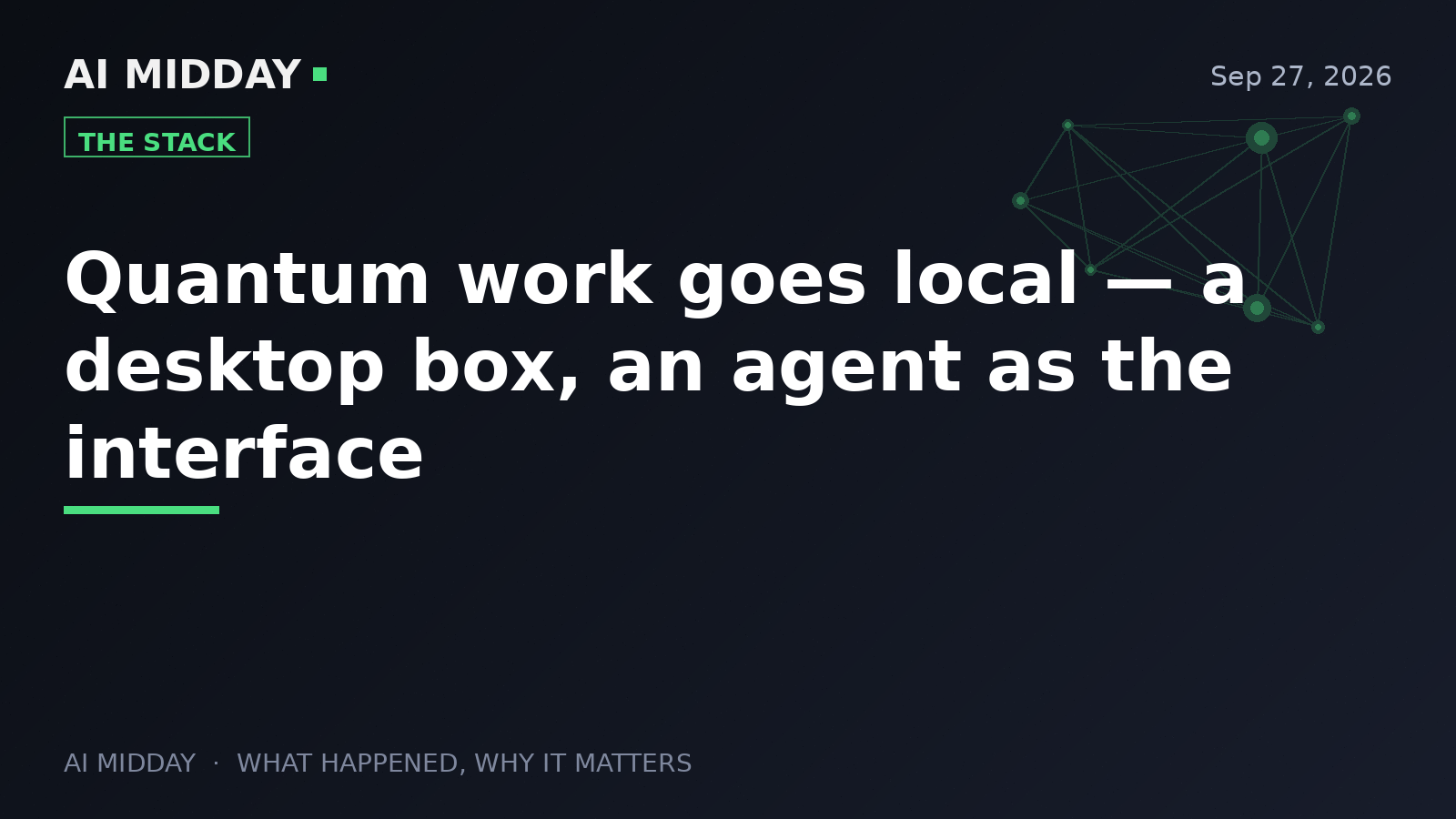 Quantum work goes local — a desktop box, an agent as the interface