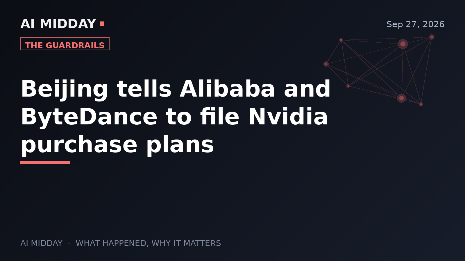 Beijing tells Alibaba and ByteDance to file Nvidia purchase plans
