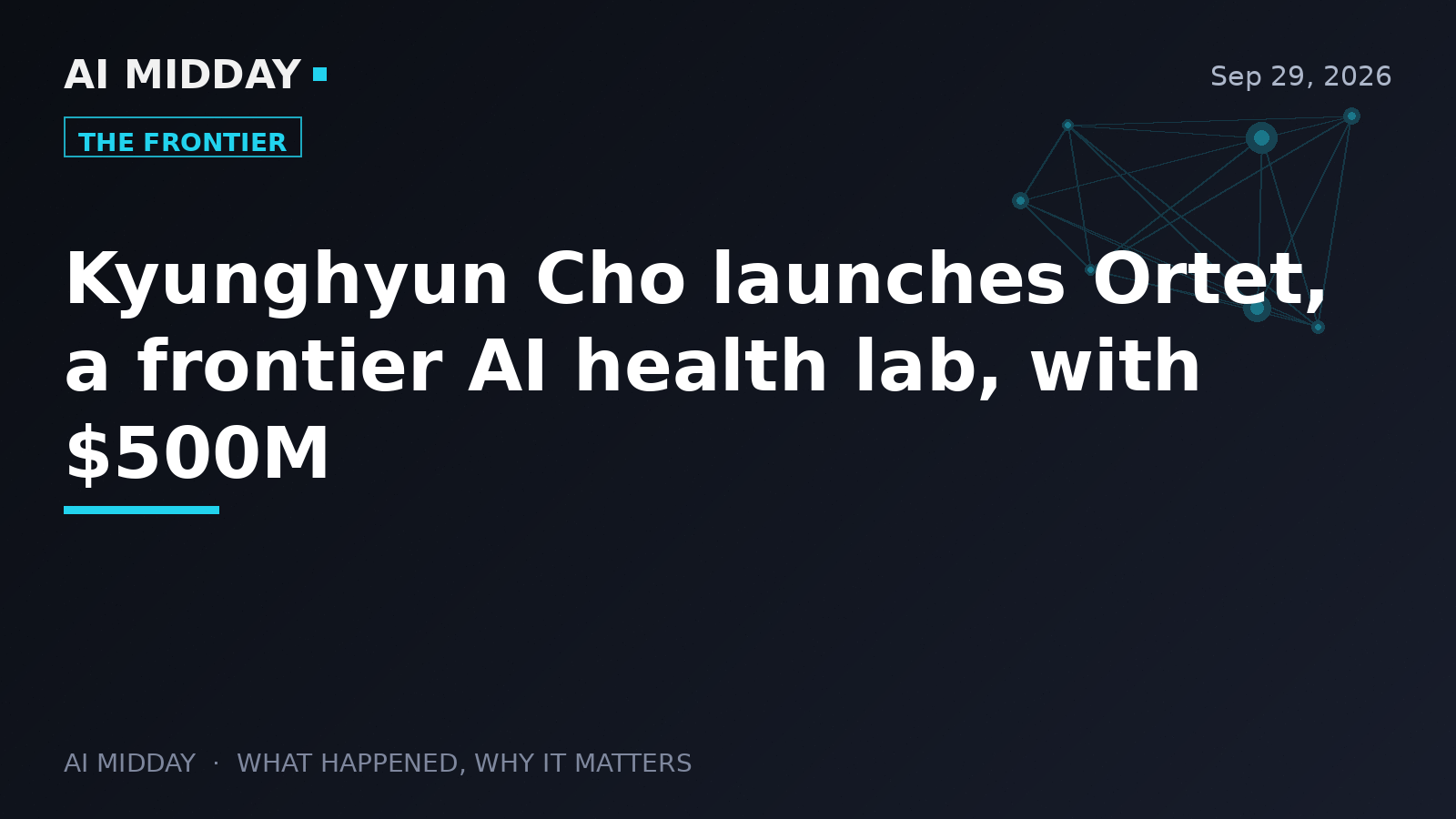 Kyunghyun Cho launches Ortet, a frontier AI health lab, with $500M