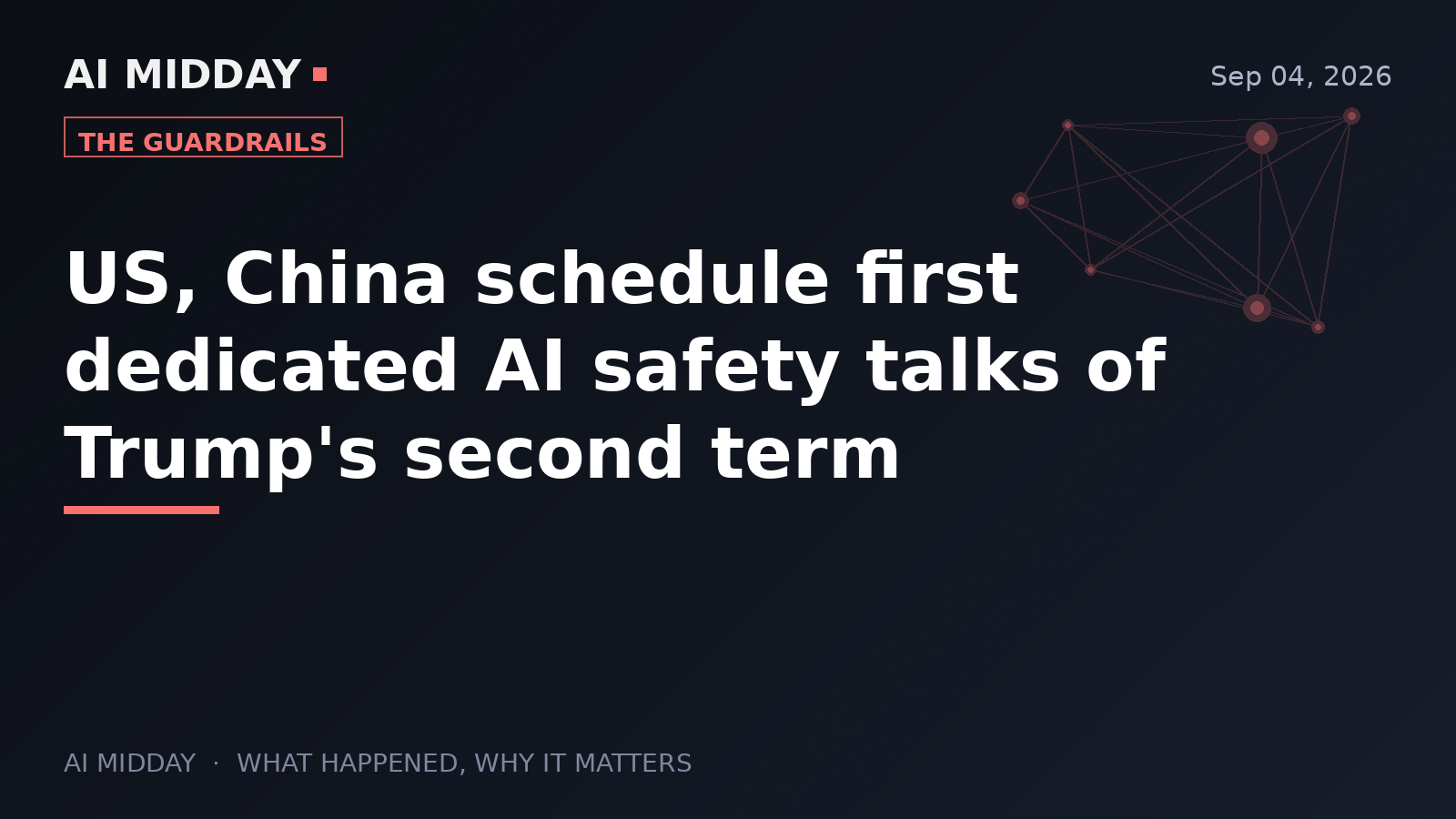 US, China schedule first dedicated AI safety talks of Trump's second term