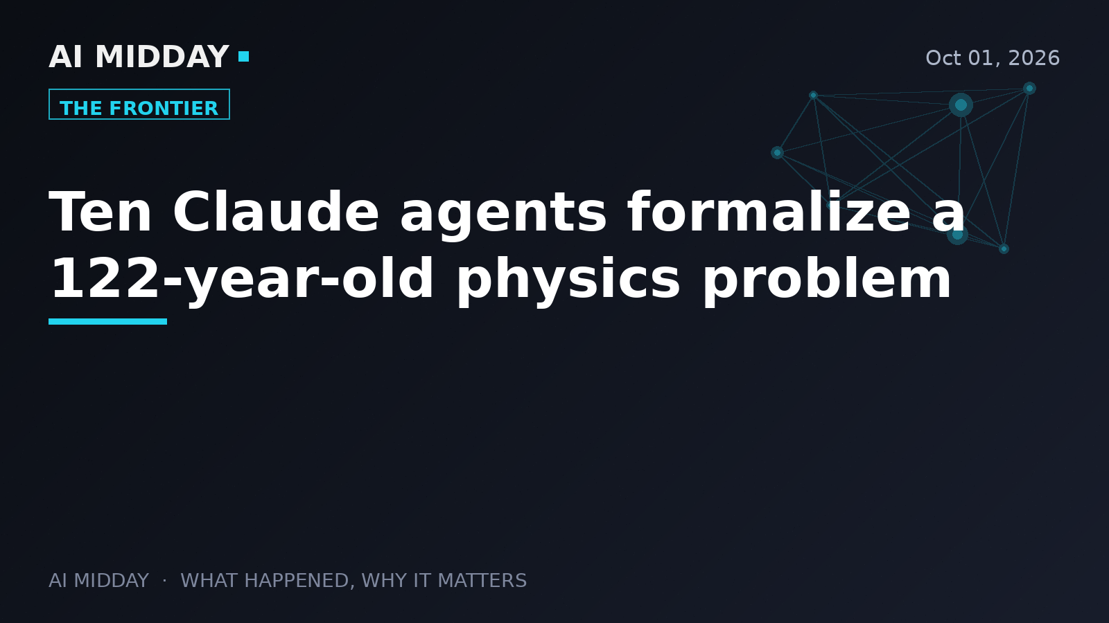 Ten Claude agents formalize a 122-year-old physics problem